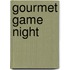 Gourmet Game Night
