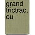 Grand Trictrac, Ou