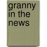 Granny In The News door Nola Turkington