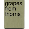 Grapes From Thorns by Dean Acheson