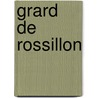 Grard de Rossillon by Anonymous Anonymous
