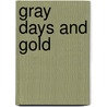 Gray Days And Gold by William Winter