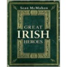 Great Irish Heroes door Sean McMahon
