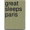 Great Sleeps Paris door Sandra Gustafson