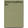 Greco-Buddhist Art by Frederic P. Miller