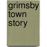 Grimsby Town Story door Onbekend