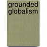 Grounded Globalism by James L. Peacock
