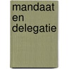 Mandaat en delegatie door A.H.M. Dolle