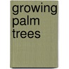 Growing Palm Trees door David Leaser