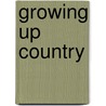 Growing Up Country door William J. Henry