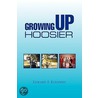 Growing Up Hoosier by Edward F. Kuespert