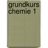Grundkurs Chemie 1 by Unknown