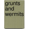 Grunts and Wermits by Keith Lea