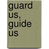 Guard Us, Guide Us door J.I. Packer