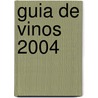 Guia de Vinos 2004 by Gustavo Precedo