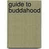 Guide To Buddahood door Timothy Richard