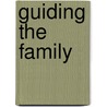 Guiding the Family door Harold V. McAbee