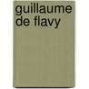Guillaume de Flavy by Pierre Champion