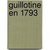 Guillotine En 1793 by Hector Fleischmann