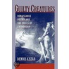 Guilty Creatures C door Dennis Kezar