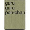 Guru Guru Pon-Chan door Satomi Ikezawa