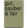 Gut, sauber & fair door Carlos Petrini