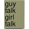 Guy Talk Girl Talk by Unknown