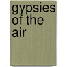 Gypsies Of The Air by Bess Moyer