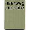Haarweg zur Hölle by Hermann Bräuer