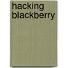 Hacking Blackberry door Glenn Bachmann