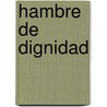 Hambre de Dignidad by Miguel Esteban Hesayne