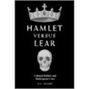 Hamlet Versus Lear door R.A. Foakes