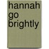 Hannah Go Brightly