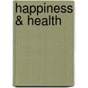 Happiness & Health door Rick Foster