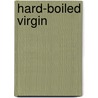 Hard-Boiled Virgin door Frances Newman