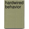 Hardwired Behavior door Laurence Tancredi