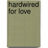 Hardwired for Love door M.D. Leonetti Helene B.