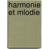 Harmonie Et Mlodie door Camille Saint-Sa�Ns