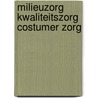 Milieuzorg kwaliteitszorg costumer zorg by P.M.M. Dabekausen