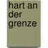 Hart an der Grenze