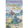 Harvest Of The Sun by Ev Thompson