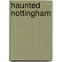 Haunted Nottingham