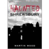 Haunted Shrewsbury door Martin Wood