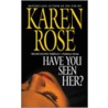 Have You Seen Her? door Karen Rose