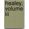 Healey, Volume Iii door Jessie Forthergill