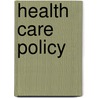 Health Care Policy door Jennie Jacobs Kronenfeld