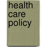 Health Care Policy by Thomas A. Shannon