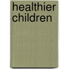 Healthier Children by Royal College of General Practitioners