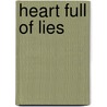 Heart Full Of Lies door Ann Rule