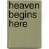 Heaven Begins Here
